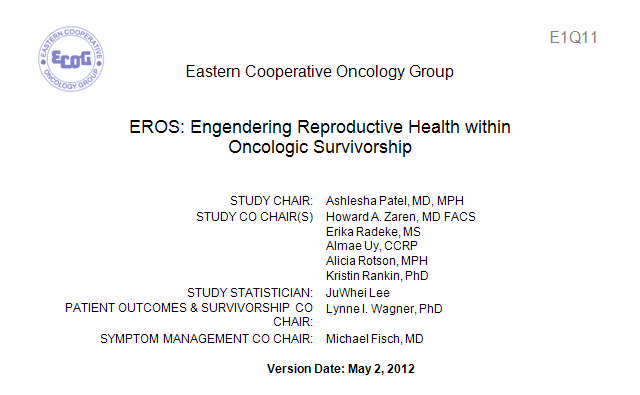 ECOG E1Q11 - EROS: Engendering Reproductive Health within Oncologic Survivorship ECOG E1Q11 - EROS: Engendering Reproductive Health within Oncologic Survivorship